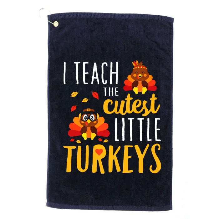 I Teach The Cutest Little Turkeys School Thankful Platinum Collection Golf Towel