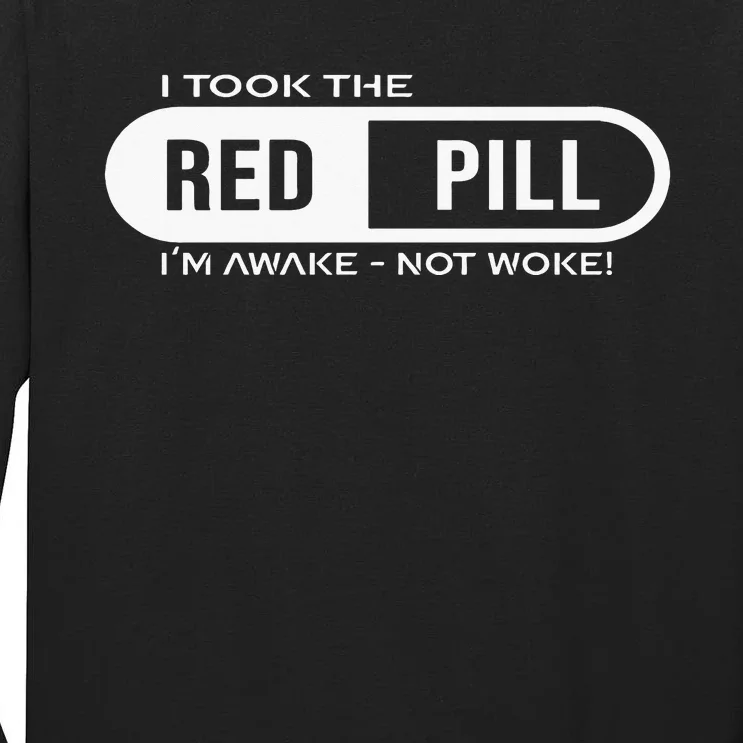 I Took The Red Pill I'm Awake Not Woke Pullover Hoodie Tall Long Sleeve T-Shirt