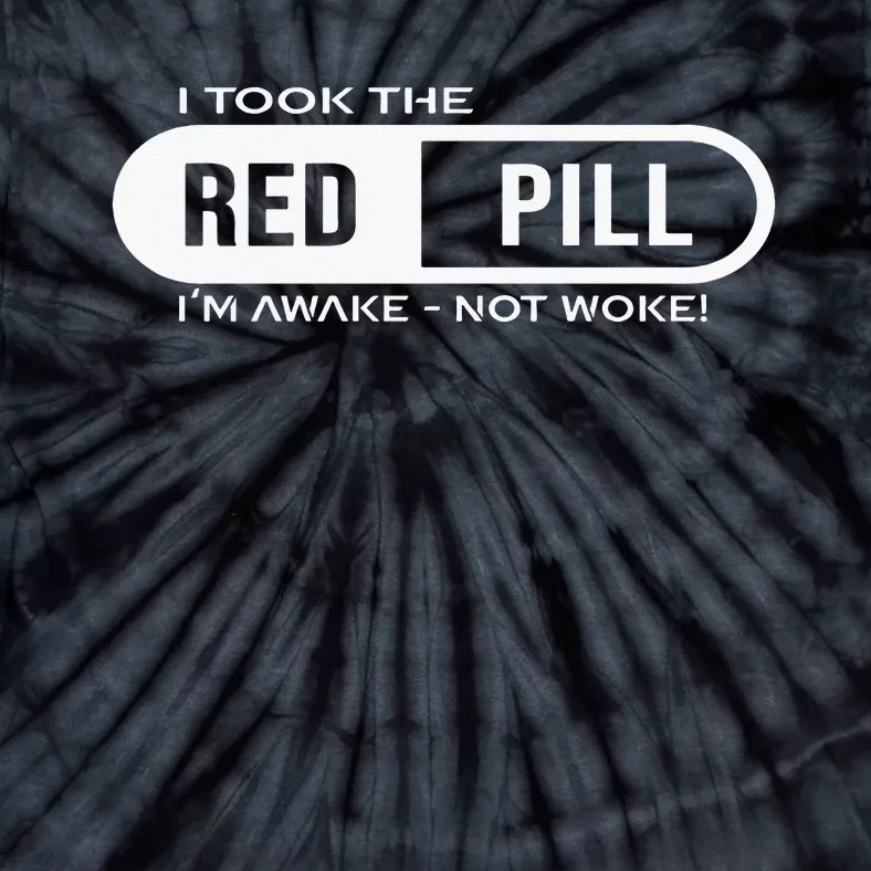 I Took The Red Pill I'm Awake Not Woke Pullover Hoodie Tie-Dye T-Shirt