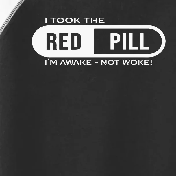 I Took The Red Pill I'm Awake Not Woke Pullover Hoodie Toddler Fine Jersey T-Shirt