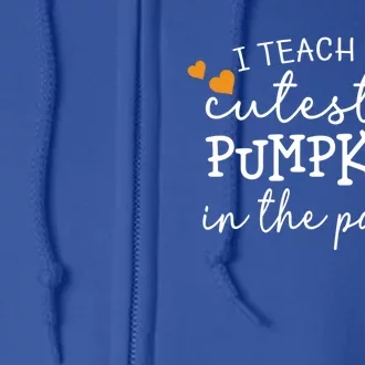 I Teach The Cutest Pumpkins In The Patch Teacher Halloween Gift Full Zip Hoodie