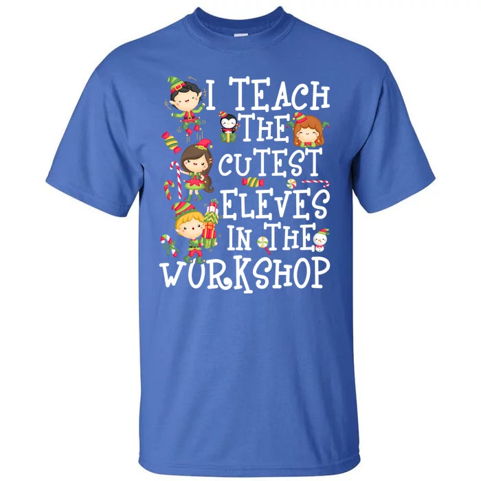 I Teach The Cutest In The Workshop Funny Gift Tall T-Shirt