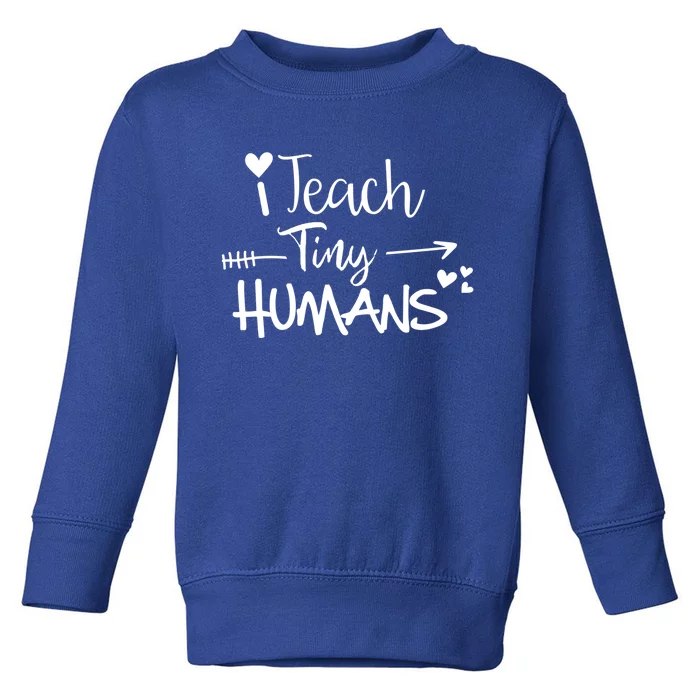 I Teach Tiny Hu Preschool Teacher Homeschool Moms Gift Toddler Sweatshirt