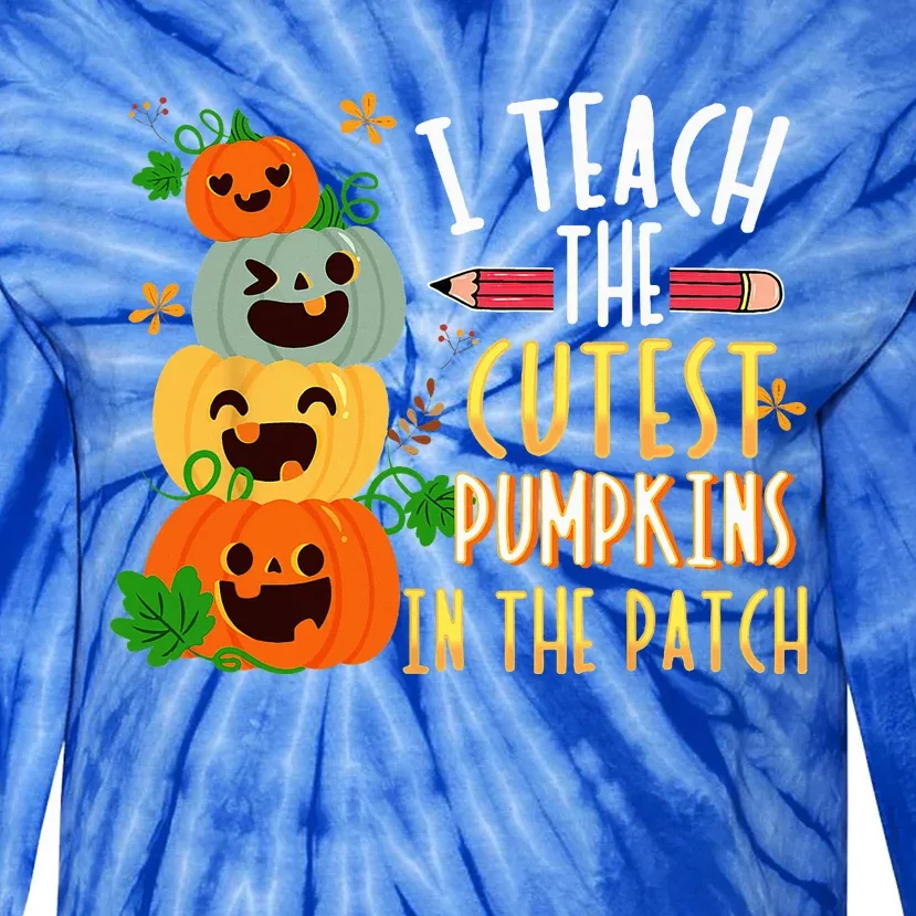 I Teach The Cutest Pumpkins In The Patch Halloween Teacher Tie-Dye Long Sleeve Shirt