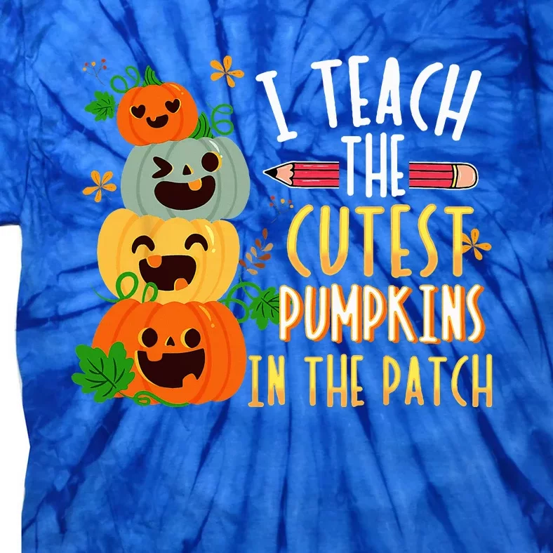 I Teach The Cutest Pumpkins In The Patch Halloween Teacher Tie-Dye T-Shirt