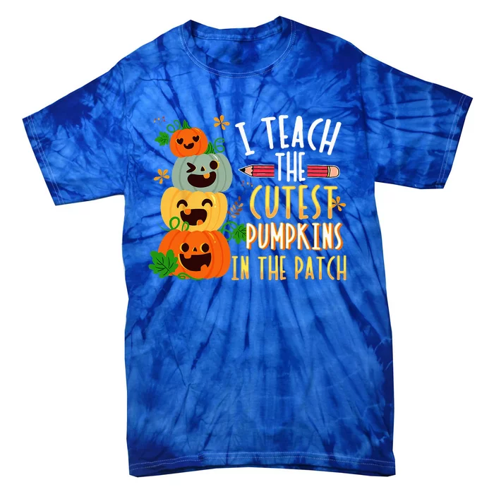 I Teach The Cutest Pumpkins In The Patch Halloween Teacher Tie-Dye T-Shirt