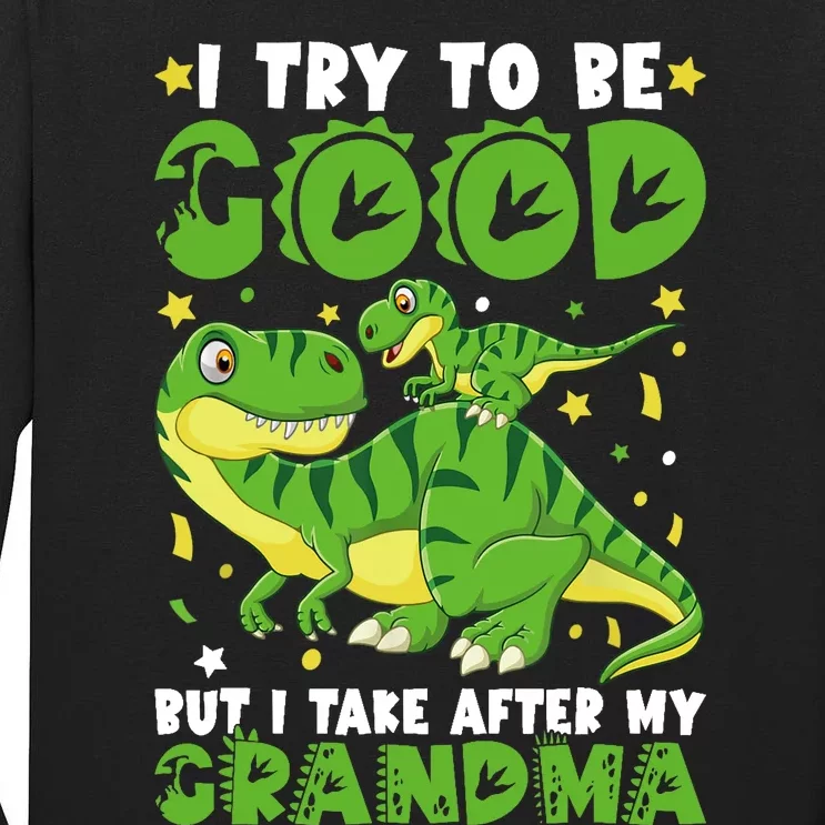 I Try To Be Good But I Take After My Grandma Dinosaur Tall Long Sleeve T-Shirt