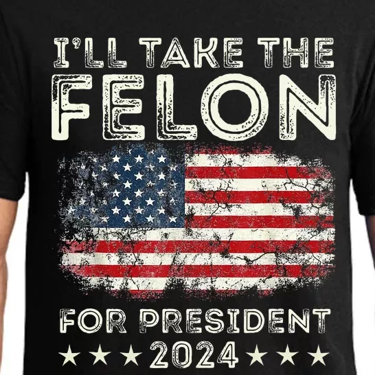 ILl Take The Felon For President 2024 Trump American Flag Pajama Set