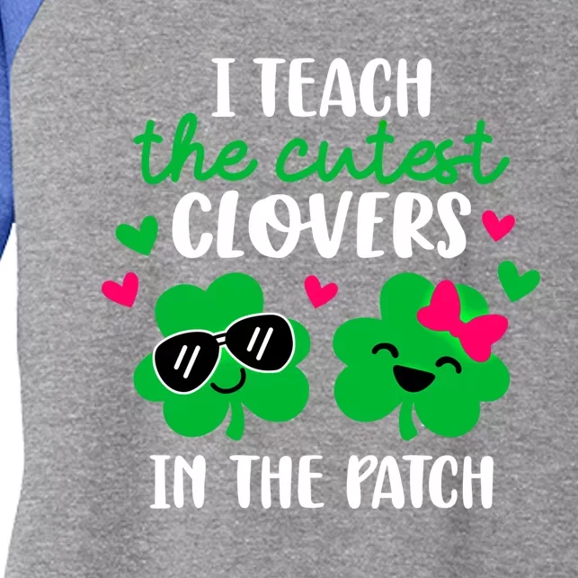 I Teach The Cutest Clover In The Patch Teacher Patrick's Day Gift Women's Tri-Blend 3/4-Sleeve Raglan Shirt