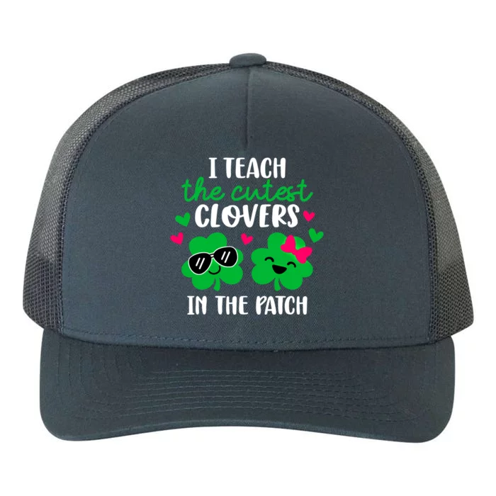 I Teach The Cutest Clover In The Patch Teacher Patrick's Day Gift Yupoong Adult 5-Panel Trucker Hat