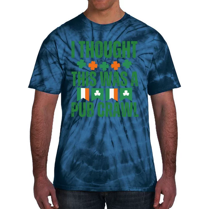 I Thought This Was A Pub Crawl Funny St Patricks Day Tie-Dye T-Shirt