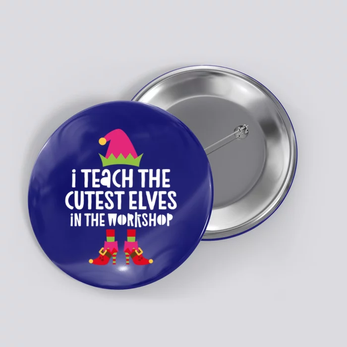 I Teach The Cutest In The Workshop Gift Matching Cool Gift Button