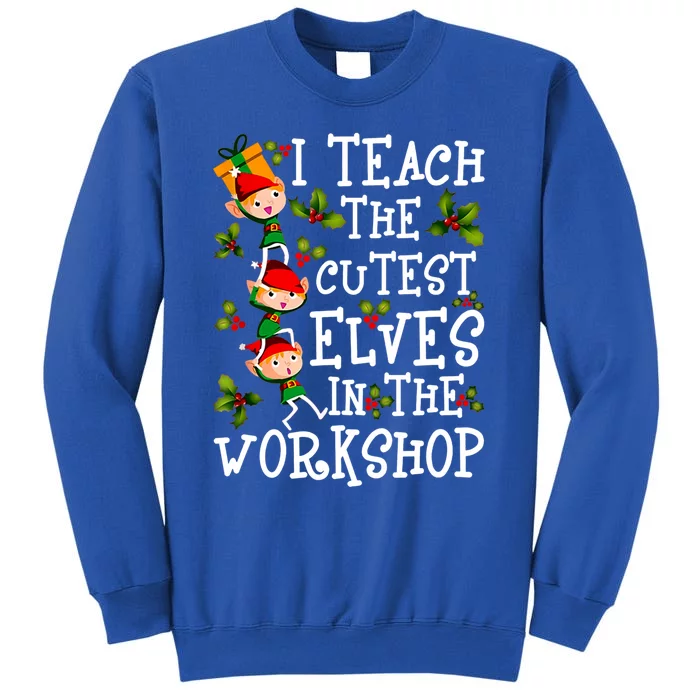 I Teach The Cutest In The Workshop Gift Tall Sweatshirt