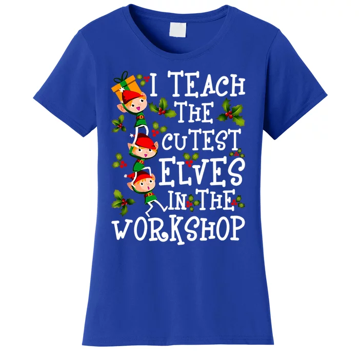 I Teach The Cutest In The Workshop Gift Women's T-Shirt