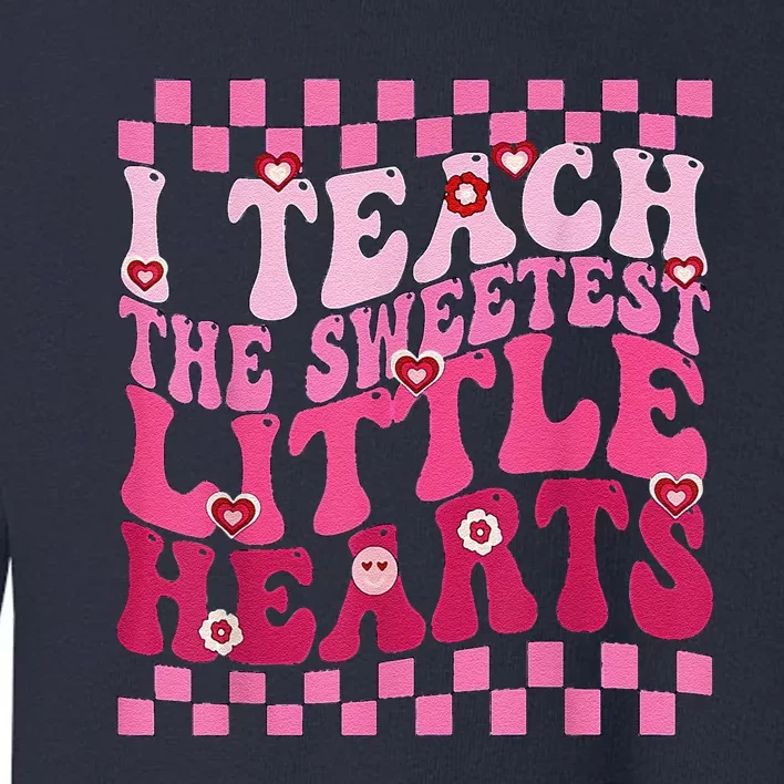 I Teach The Sweetest Hearts Retro Teacher Valentines Day Toddler Sweatshirt