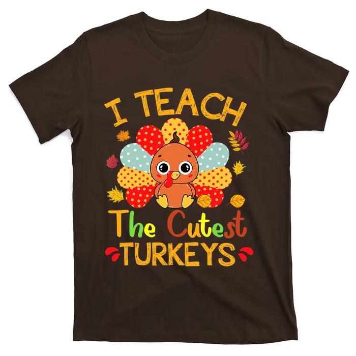 I Teach The Cutest Little Turkeys Thanksgiving Day Teachers T-Shirt