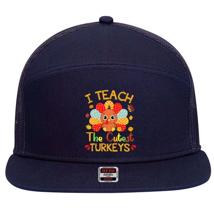 I Teach The Cutest Little Turkeys Thanksgiving Day Teachers 7 Panel Mesh Trucker Snapback Hat