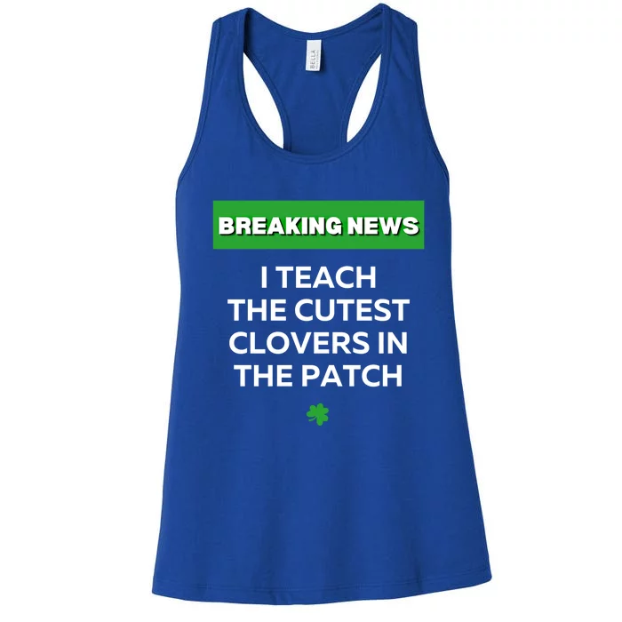 I Teach The Cutest Clovers In Patch Irish St Patrick's Day Gift Women's Racerback Tank