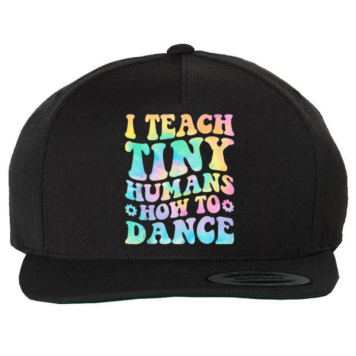 I Teach Tiny Humans How To Dance Ballet Dance Teacher Wool Snapback Cap