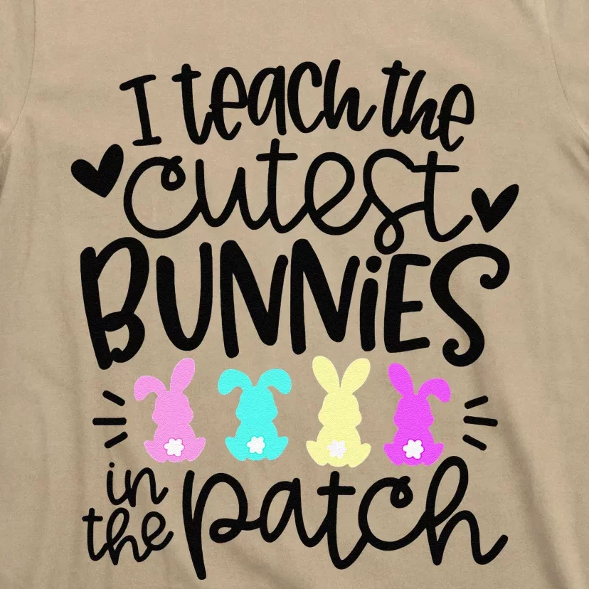 I Teach The Cutest Bunnies In The Patch Easter Teacher Gifts T-Shirt