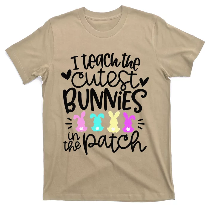 I Teach The Cutest Bunnies In The Patch Easter Teacher Gifts T-Shirt