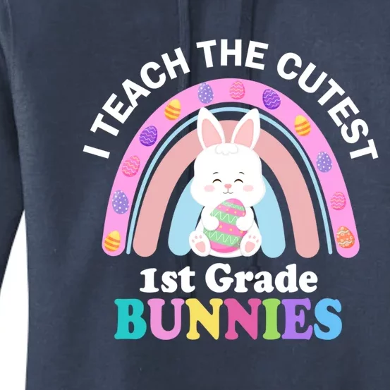 I Teach The Cutest 1st Grade Bunnies Teacher Easter Day Cute Gift Women's Pullover Hoodie