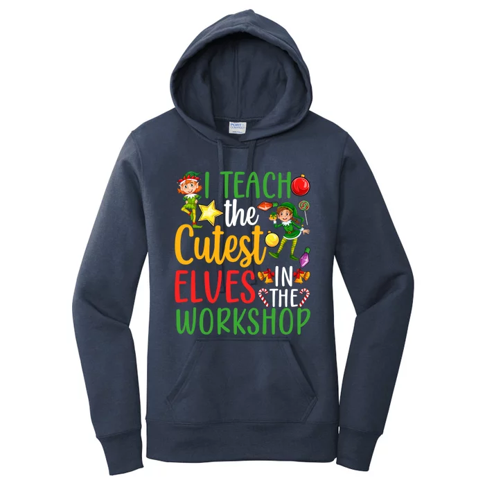 I Teach The Cutest In The Workshop Teacher Christmas Cute Gift Women's Pullover Hoodie