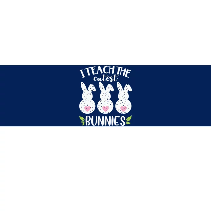 I Teach The Cutest Bunnies Love Teaching Bumper Sticker