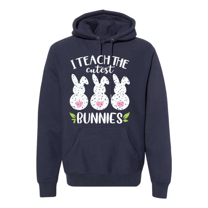 I Teach The Cutest Bunnies Love Teaching Premium Hoodie