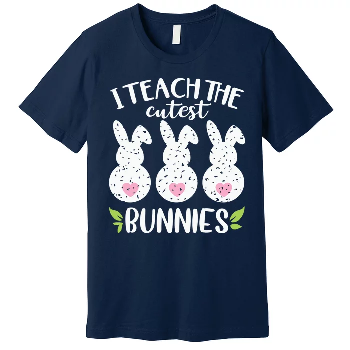 I Teach The Cutest Bunnies Love Teaching Premium T-Shirt