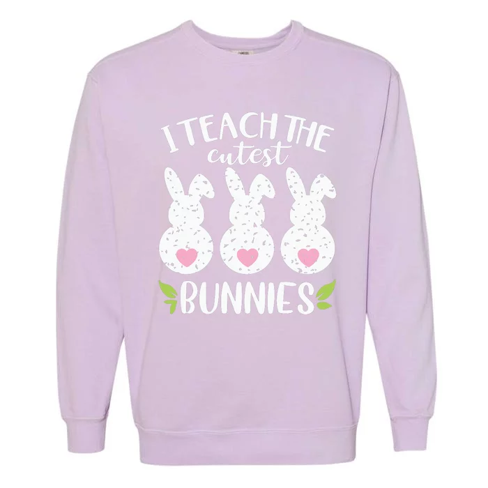 I Teach The Cutest Bunnies Love Teaching Garment-Dyed Sweatshirt