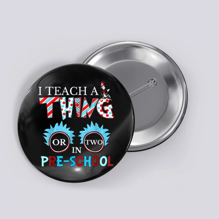 I Teach Thing Or Two In Pre School Button