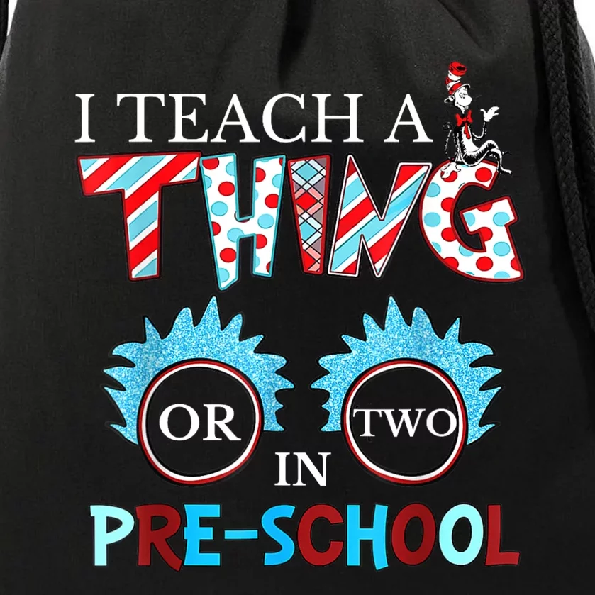 I Teach Thing Or Two In Pre School Drawstring Bag