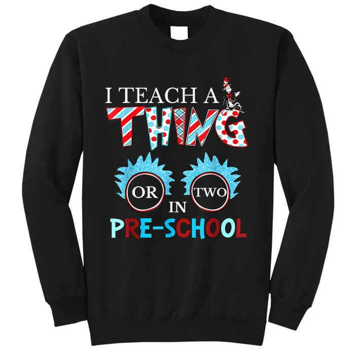 I Teach Thing Or Two In Pre School Tall Sweatshirt