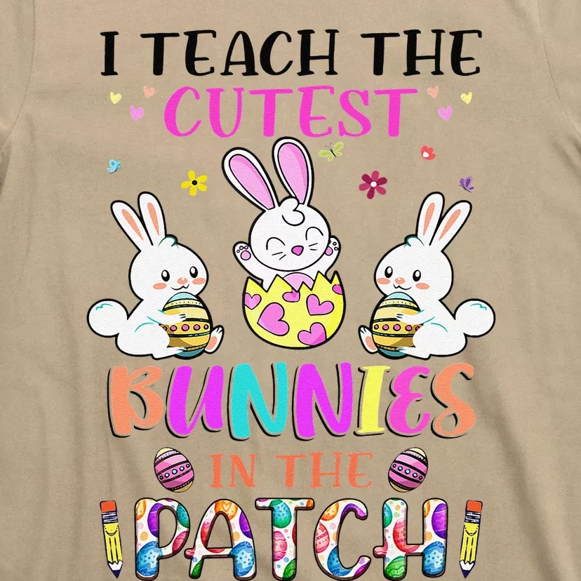 I Teach The Cutest Bunnies In The Patch Teacher Easter Day T-Shirt