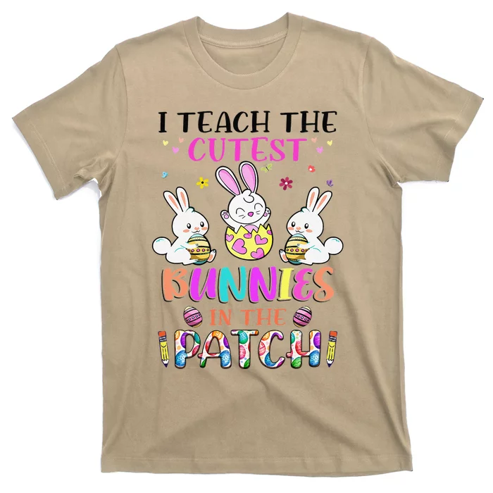 I Teach The Cutest Bunnies In The Patch Teacher Easter Day T-Shirt