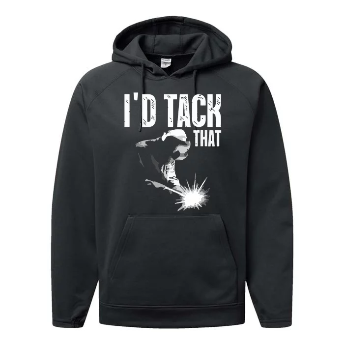 I'd Tack That Welder Welding Performance Fleece Hoodie