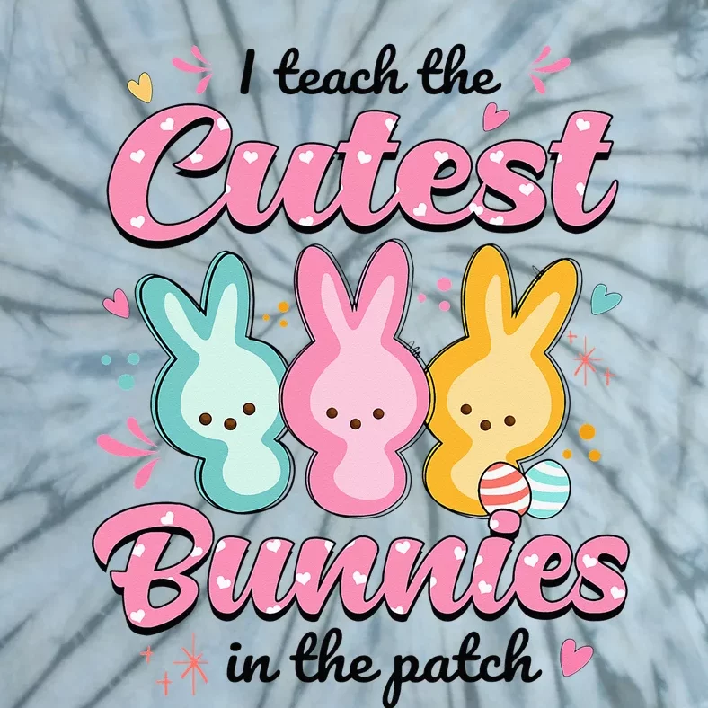 I Teach The Cutest Bunnies Funny Teacher Easter Day Tie-Dye T-Shirt