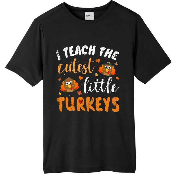 I Teach The Cutest Little Turkeys For Teacher Thanksgiving ChromaSoft Performance T-Shirt