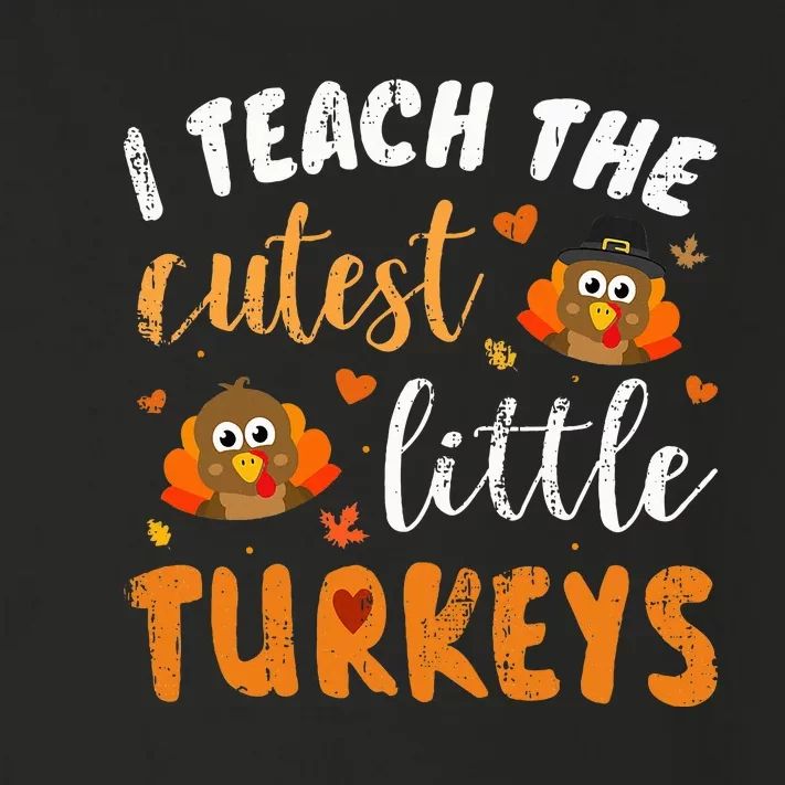 I Teach The Cutest Little Turkeys For Teacher Thanksgiving Toddler Long Sleeve Shirt