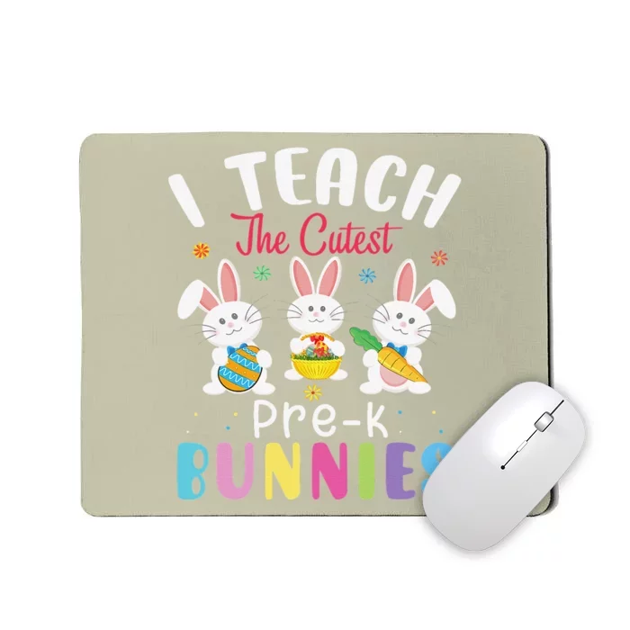 I Teach The Cutest Prek BunniesPrek Teacher Easter Day Mousepad