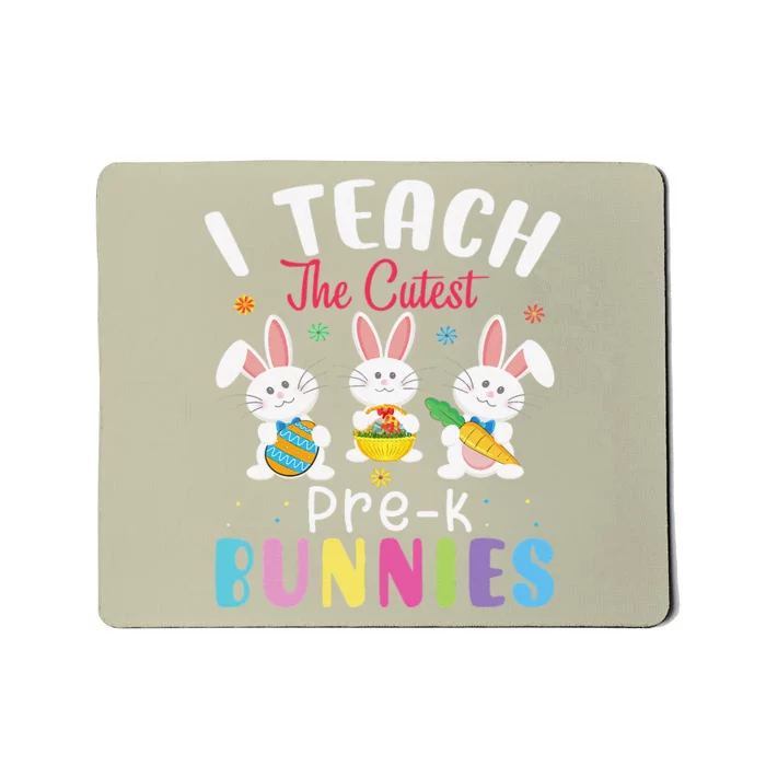 I Teach The Cutest Prek BunniesPrek Teacher Easter Day Mousepad