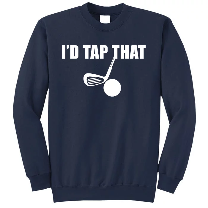 Id Tap That Funny Golf Ball For Golfing Players Gift Sweatshirt