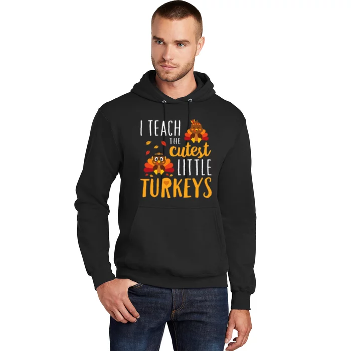 I Teach The Cutest Little Turkeys School Thankful Hoodie