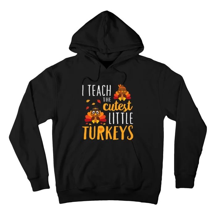 I Teach The Cutest Little Turkeys School Thankful Hoodie