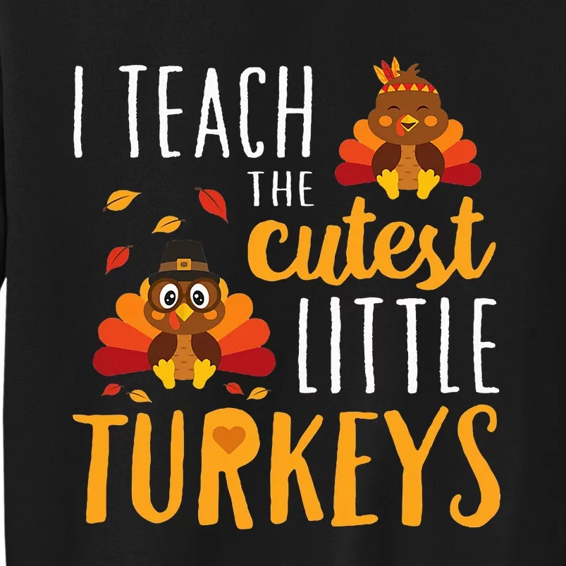 I Teach The Cutest Little Turkeys School Thankful Sweatshirt