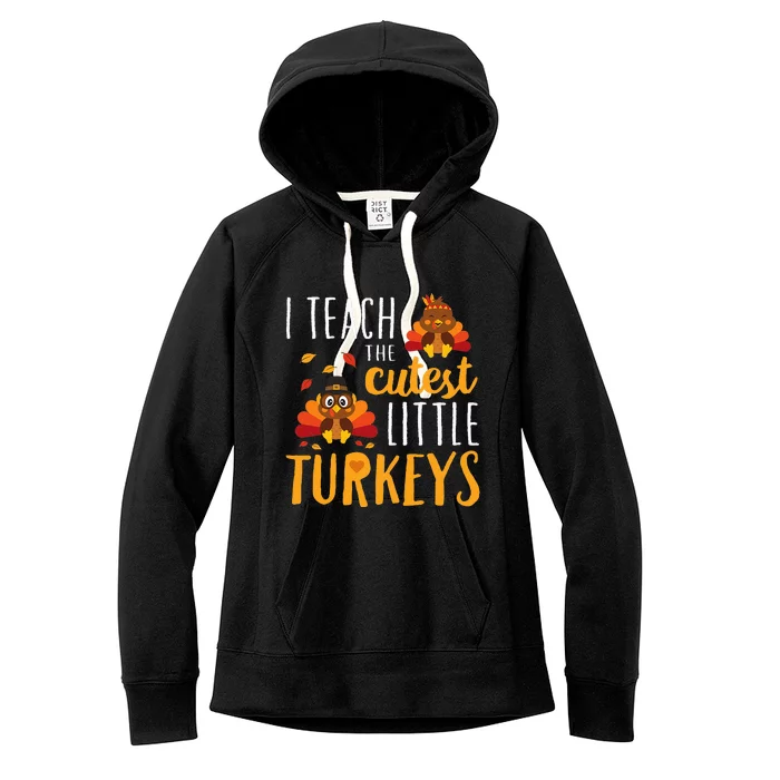 I Teach The Cutest Little Turkeys School Thankful Women's Fleece Hoodie