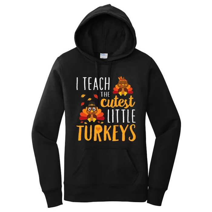 I Teach The Cutest Little Turkeys School Thankful Women's Pullover Hoodie