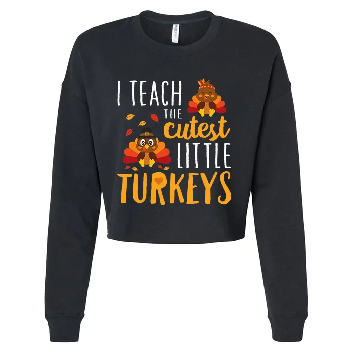 I Teach The Cutest Little Turkeys School Thankful Cropped Pullover Crew