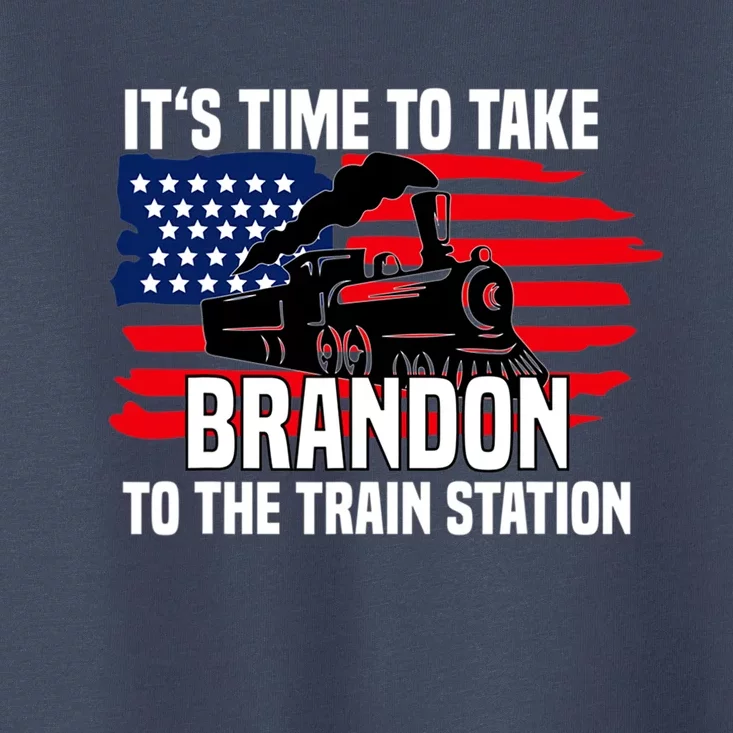 Its Time To Take Brandon To The Train Station, Anti Biden Design Toddler T-Shirt